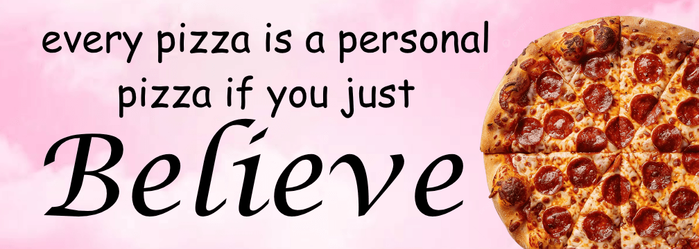 Every Pizza is a Personal Pizza