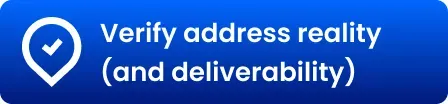 Text imgae that says: Verify address reality (and deliverability)