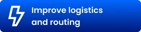 Text image that says: Improve logistics and routing