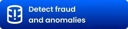 Text image that says: Detect fraud and anomalies