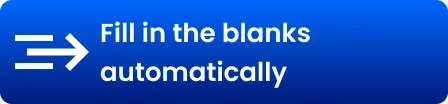 Text image that says: Fill in the blanks automatically