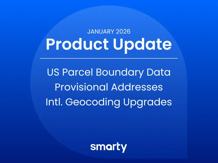 Title image that says, "January 2026: Product Update, US Parcel Boundary Data, Provisional Addresses, Intl. Geocoding Upgrades"