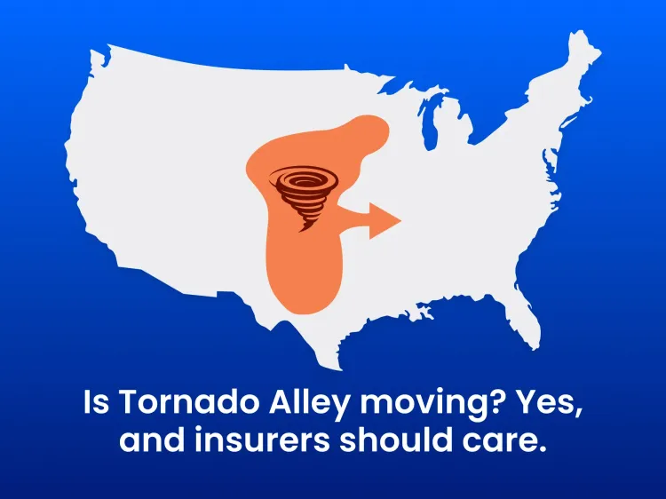 Header image that says "Is Tornado Alley moving? Yes. And here's why insurers should care."