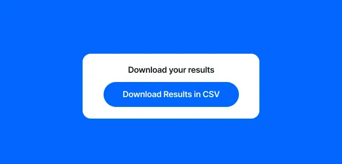 Download your results in CSV